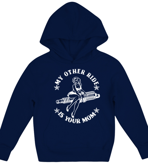 My Other Ride Is Your Mom shirt Kids Hoodie
