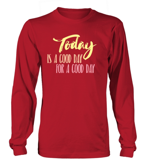 Today Good Day Inspirational Quotes Cool Gift Men's Long Sleeve