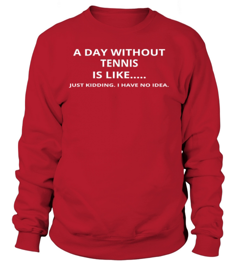 day without gift geschenk love tennis Women's Sweatshirt