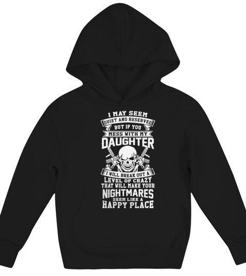 I may seem quiet and reserved but if Kids Hoodie