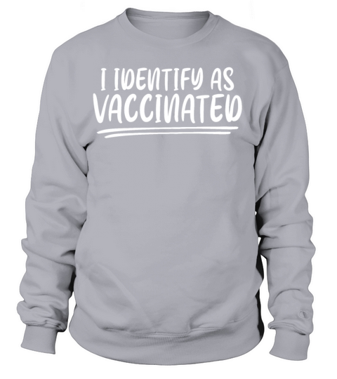 I Identify As Vaccinated Anti-Vax Women's Sweatshirt