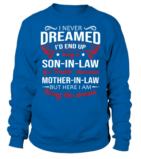 Being a son in law of a awesome mother in law Men's Sweatshirt