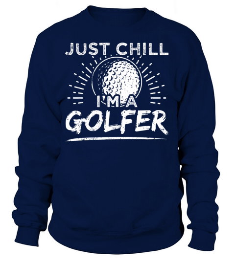 Funny Golf Golfing Shirt Just Chill Women's Sweatshirt