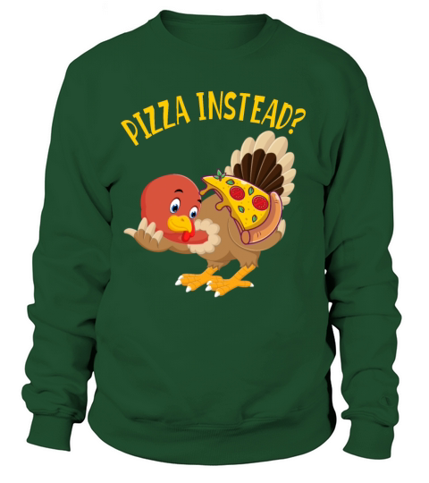 Pizza Instead Funny Thanksgiving Turkey Gift Women's Sweatshirt