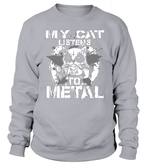 My Cat Listens to metal t-shirt Sweatshirt Unisex