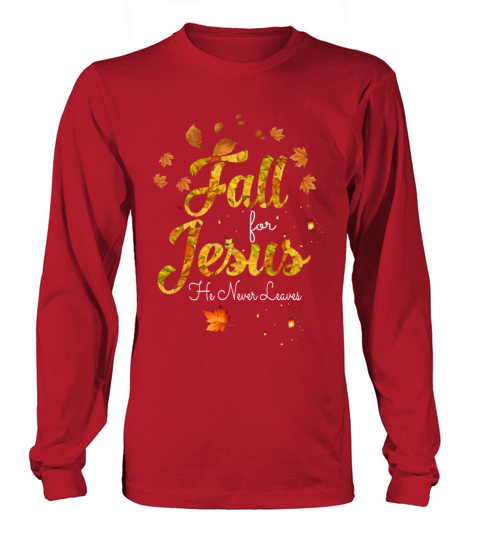 Fall for Jesus He Never Leaves Men's Long Sleeve