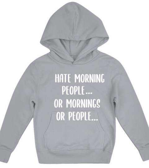 I Hate Morning People Work Late Risers Kids Hoodie