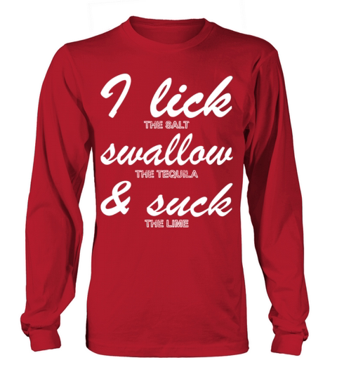 I LICK SUCK AND SWALLOW Tequila MEN Drinking Gifts Men's Long Sleeve