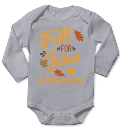 Fall For Jesus He Never Leaves Christian Long Sleeve Baby One-Piece