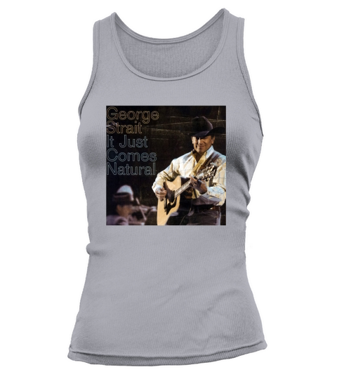 George Strait Its Just Comes Natural Tank top Woman