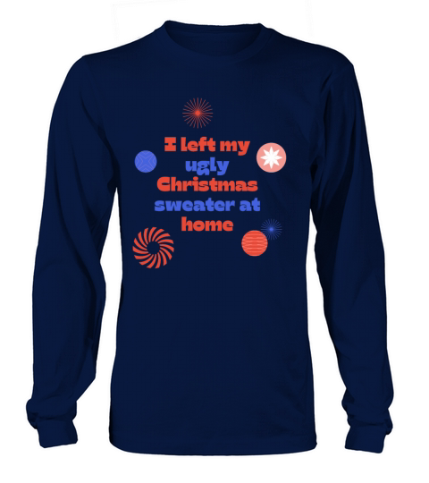 I left my ugly Christmas sweater at home Women's Long Sleeve