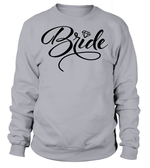 Bride and Bride To Be Women's Sweatshirt