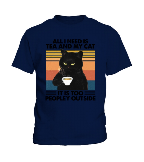 All I Need Is Tea And My Cat It Is Too Peopley Outside Vintage Retro Kids T-Shirt