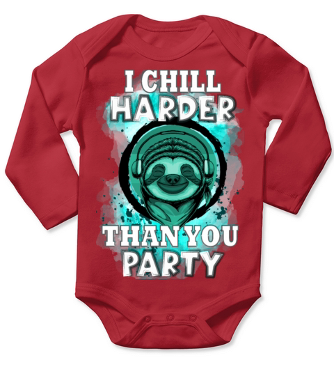 I chill harder than you party - Funny Sloth Quote Long Sleeve Baby One-Piece