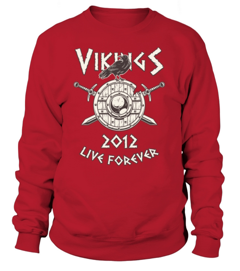 Vikings Live Forever 2012 Norse Birthday Women's Sweatshirt