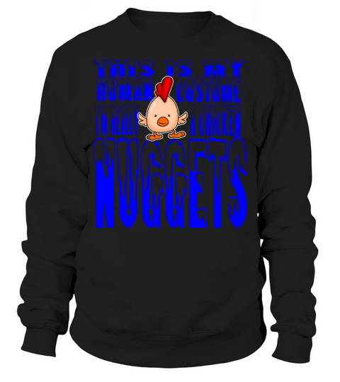 This Is My Human Costume Im Really A Chicken Nugge Men's Sweatshirt