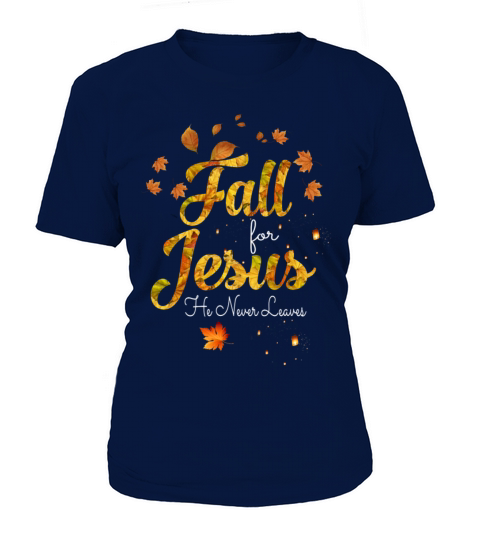 Fall for Jesus He Never Leaves Women's T-Shirt