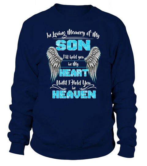 In Loving Memory of my Son ill Hold You in my Heart Sweatshirt Unisex