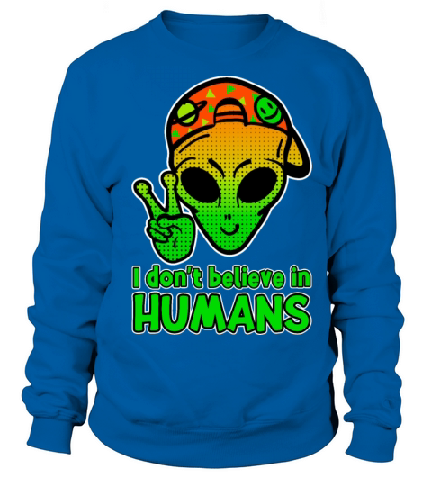 I DONT BELIEVE IN HUMANS - Funny Alien Head Men's Sweatshirt
