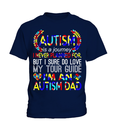 Autism Is Journey Never Planned Im An Autism Dad Kids T-Shirt
