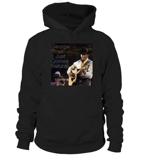 George Strait Its Just Comes Natural Hoodie Unisex
