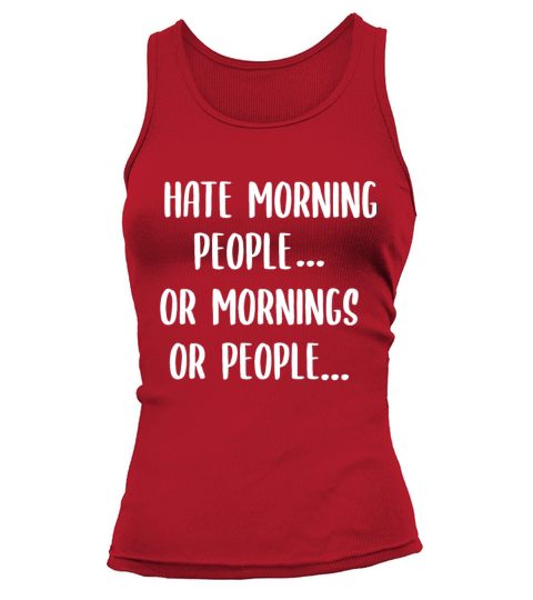 I Hate Morning People Work Late Risers Women's Tank Top