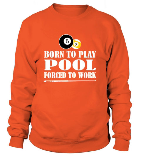 Born to Play Pool Force To Work Billiards Gift Women's Sweatshirt