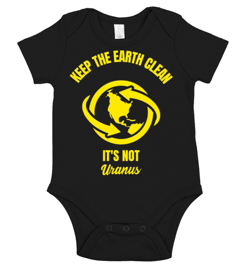 Keep the earth clean it is not Uranus funny planet Short Sleeve Baby One-Piece
