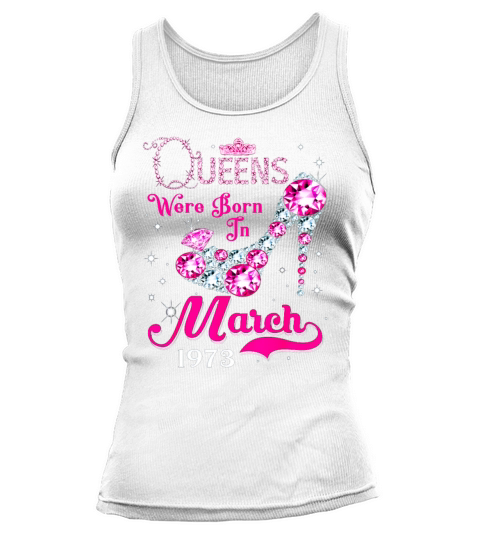 Queens are born in March 1973 49th Birthday Women's Tank Top