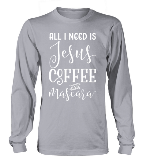All I Need Is Jesus Coffee And Mascara Women's Long Sleeve