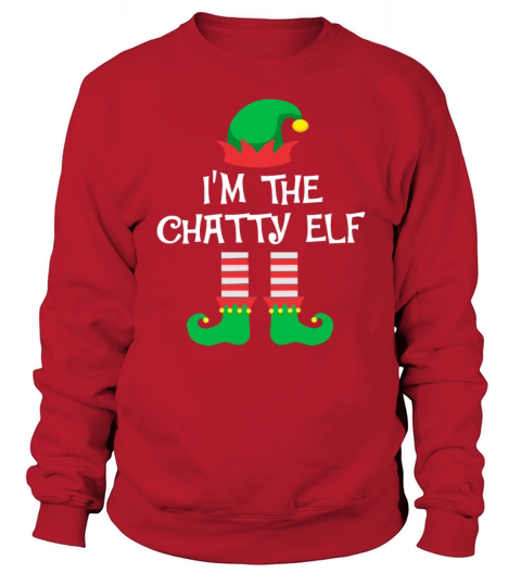I m The Chatty Elf Matching Family Group Christmas Women's Sweatshirt