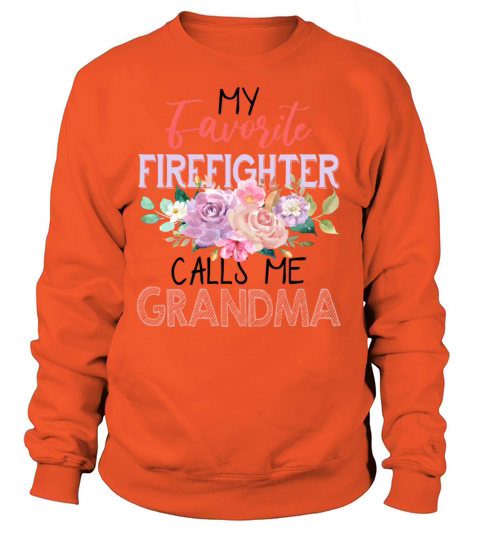 My Favorite Firefighter Calls Me Grandma Women's Sweatshirt