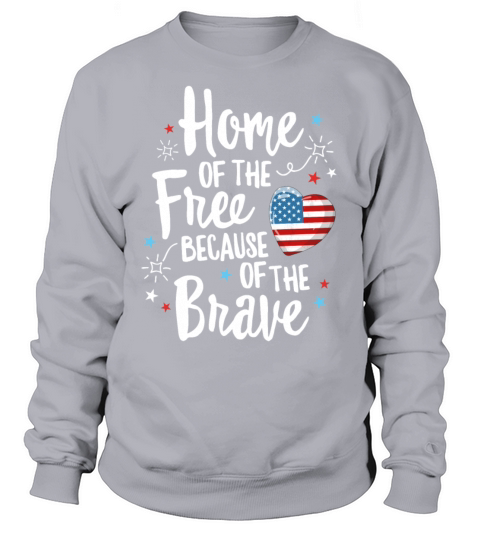 Home Of The Free Veterans TShirt 4th of July Men's Sweatshirt