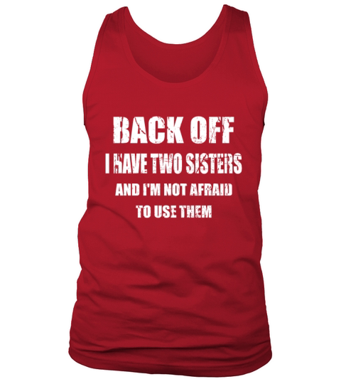 Back off I have two sisters Men's Tank Top