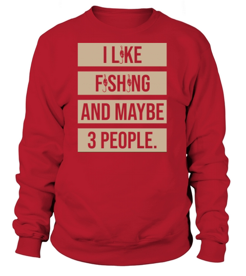 I Like Fishing And Maybe 3 People Women's Sweatshirt