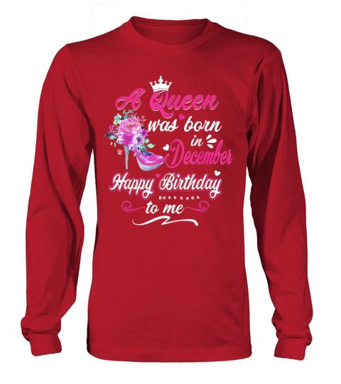 Womens A Queen was born in December Happy Birthd Men's Long Sleeve