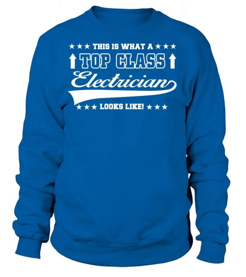 ELECTRICIAN - THIS IS WHAT A TOP CLASS ELECTRICI Women's Sweatshirt