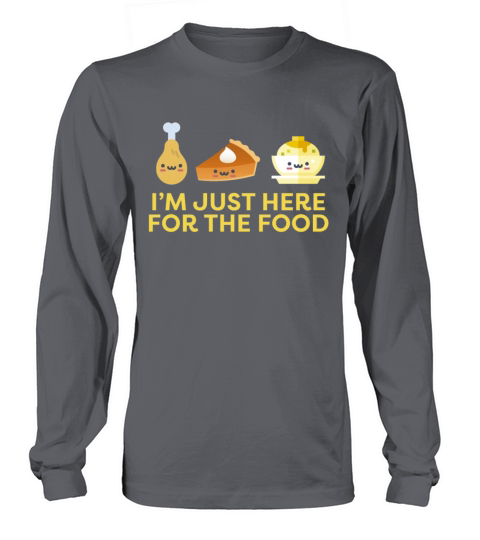 Im Just Here for the Food Thanksgiving Holiday Women's Long Sleeve