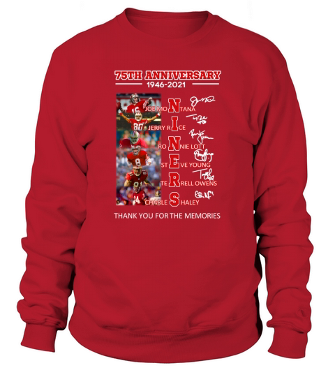 75th Anniversary 1946 2021 Niners Signatures Thank You For The Memories Sweatshirt Unisex