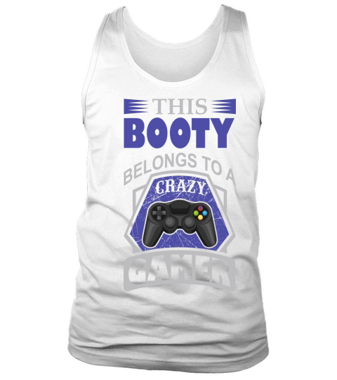 This Booty belongs to a Gamer Tank Top Unisex