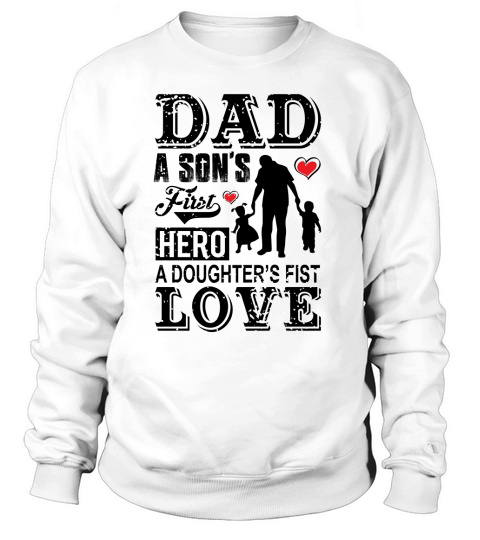 Dad A sons  First Hero A Daughters First Love Women's Sweatshirt