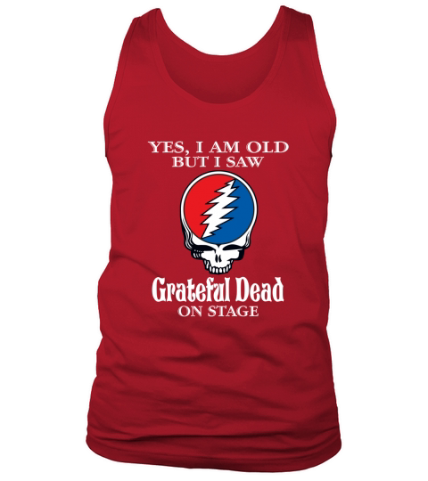 Yes I am old but I saw Grateful Dead on stage - Unisex Long Sleeve Tank Top Unisex