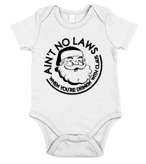 Aint No Laws When Youre Drinking With Claus Short Sleeve Baby One-Piece