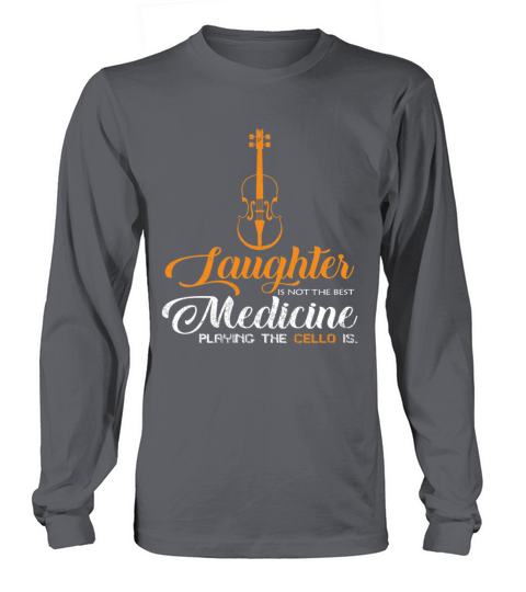 Playing The Cello Is The Best Medicine Funny Quote Long sleeved Unisex