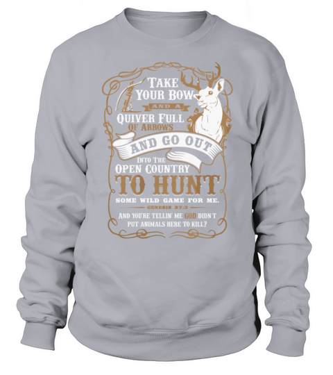 Deer hunting - Take your bow and a quiver t - shir Women's Sweatshirt
