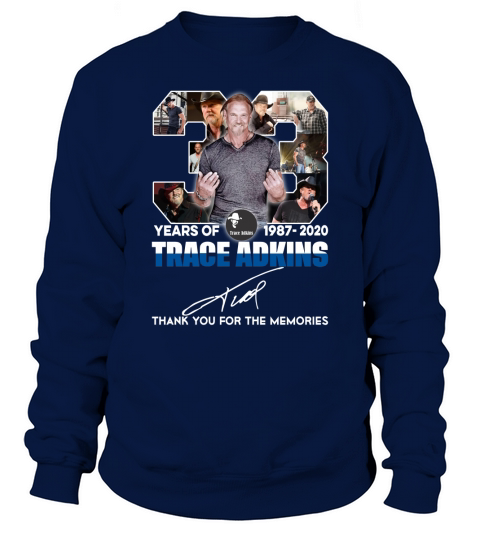 33 Years of Trace Adkins 1987 2020 signature thank you for the memories shirt Sweatshirt Unisex