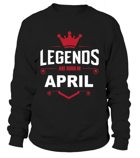 LEGENDS ARE BORN IN APRIL Women's Sweatshirt
