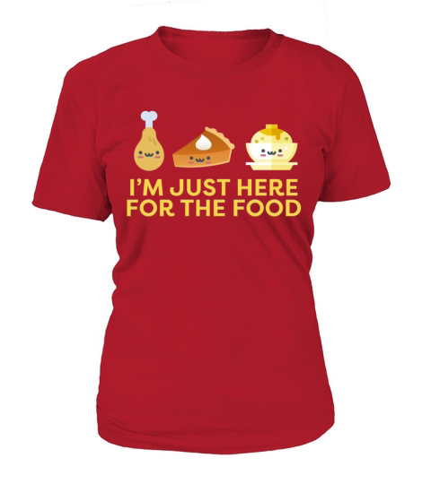 Im Just Here for the Food Thanksgiving Holiday Women's T-Shirt