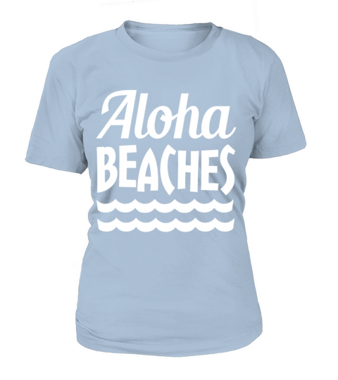 Aloha Beaches funny saying Women's T-Shirt