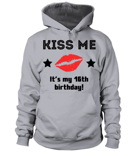 Kiss Me Its My 16th Birthday Women's Hoodie
